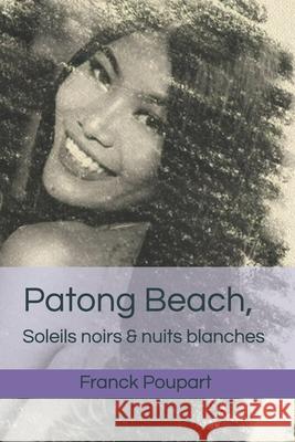 Patong Beach, Soleils noirs & nuits blanches Poupart, Franck 9781494491215