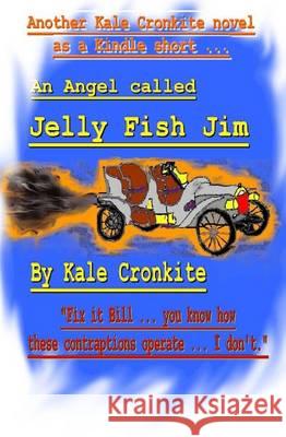 An Angel called Jelly Fish Jim Cronkite, Kale 9781494491246