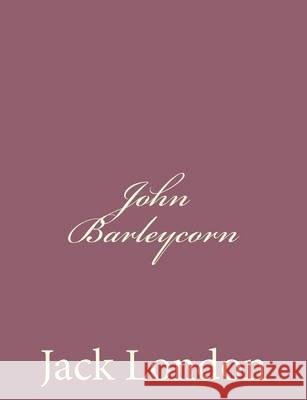 John Barleycorn Jack London 9781494491741