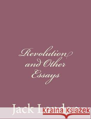 Revolution and Other Essays Jack London 9781494491796