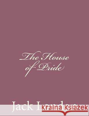 The House of Pride Jack London 9781494491963