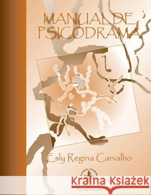 Manual de Psicodrama Ph. D. Esly Regina Carvalho 9781494492397