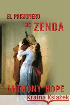 El prisionero de Zenda Hope, Anthony 9781494492670 Createspace