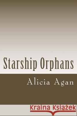 Starship Orphans Alicia Agan 9781494494537