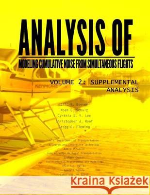 Analysis of Modeling Cumulative noise Simulating Flights Volume 2: Supplemental Analysis U. S. Department of Transportation 9781494496555