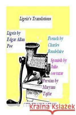 Ligeia's Translations: CTR Translation: English, French, Spanish & Persian Tajfar, Maryam 9781494497545 Createspace