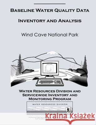 Baseline Water Quality Data Inventory and Analysis: Wind Cave National Monument National Park Service 9781494499068 Createspace