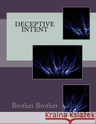 Deceptive Intent Brother Brother 9781494499594 Createspace