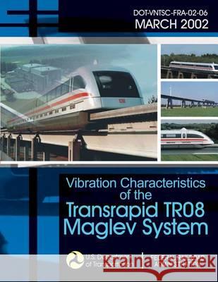 Vibration Characteristics of the Transrapid TR08 Maglev System U. S. Department of Transportation 9781494499662 Createspace