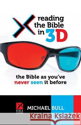 Reading the Bible in 3D: The Bible as you've never seen it before Bull, Michael 9781494700935