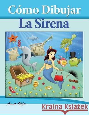 Cómo Dibujar Comics: La Sirena: Libros de Dibujo Offir, Amit 9781494701031 Createspace