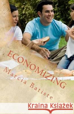 Economizing Marcia Batiste 9781494701079 Createspace