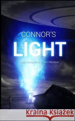 Connor's Light - Close Encounters of the Fifth Kind: For Science Fiction Novels Lovers: An UFOs and Aliens Robinsonade Ava Felsenstein Dr Madeleine Brook 9781494701116