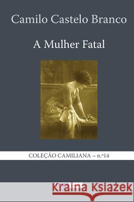 A Mulher Fatal Camilo Castel 9781494701512 Createspace