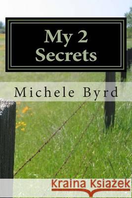 My 2 Secrets: An Adoption Story Michele Byrd 9781494703332 Createspace