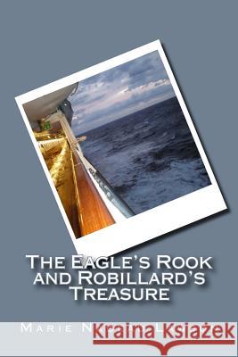 The Eagle's Rook and Robillard's Treasure Marie Nadeau Lawson 9781494703936