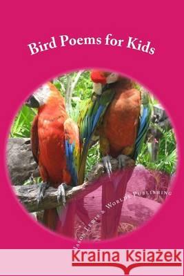Bird Poems for Kids Jason Lewis Worlds Shop 9781494704254 Createspace