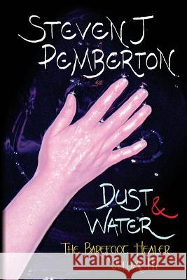 Dust & Water Steven J. Pemberton 9781494704971