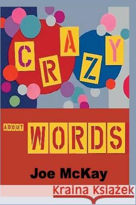 Crazy About Words MC Kay, Joe 9781494705640 Createspace