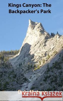 Kings Canyon: The Backpacker's Park Dale Matson 9781494706456