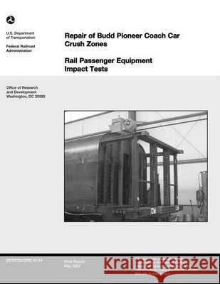 Repair of Budd Pioneer Coach Car Crush Zones U. S. Department of Transportation 9781494707699 Createspace