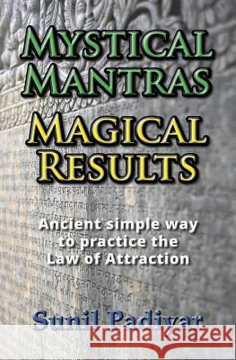 Mystical Mantras. Magical Results. Sunil Padiyar 9781494708290 Createspace