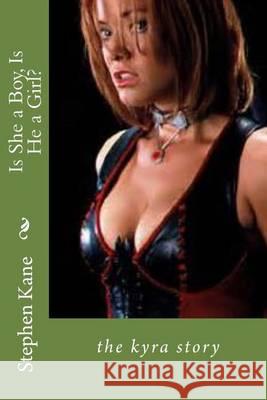 Is She a Boy, Is He a Girl?: the kyra story Kane, Stephen 9781494708429 Createspace