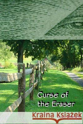 Curse of the Eraser C. a. Fiebiger 9781494710804 Createspace