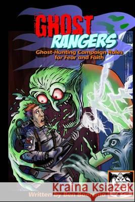 Ghost Rangers: Ghost-Hunting Campaign for Fear and Faith Ben Boersma Andrea Sfiligoi 9781494710941 Createspace