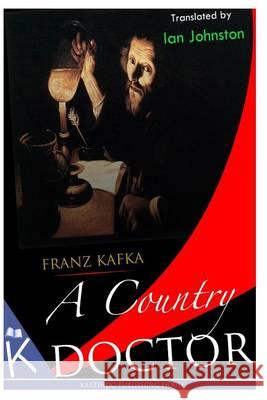 A Country Doctor Franz Kafka Ian Johnston 9781494711740 Createspace