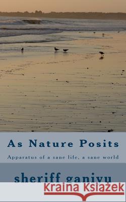 As Nature Posits MR Sheriff Olalekan Ganiyu 9781494711801 Createspace