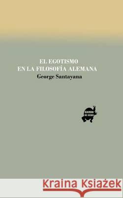 El egotismo en la filosofía alemana Quintero, Vicente P. 9781494712358 Createspace