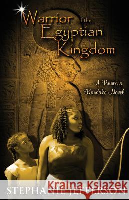 Warrior of the Egyptian Kingdom Stephanie Jefferson 9781494715458 Createspace