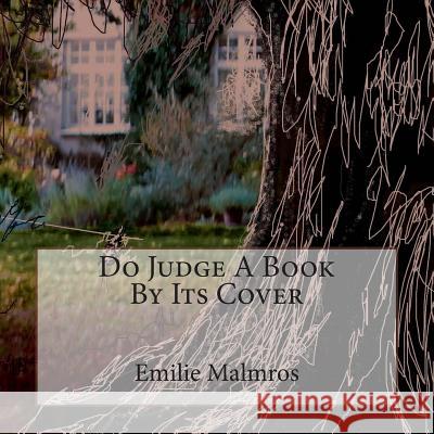 Do Judge A Book By Its Cover Malmros, Emilie 9781494716097 Createspace