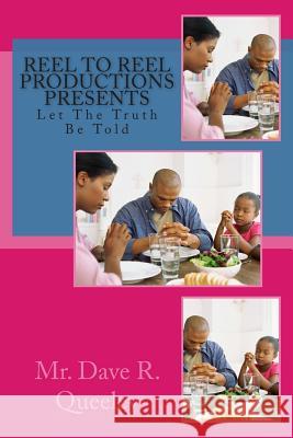 Let The Truth Be Told Queeley, Dave R. 9781494717438 Createspace