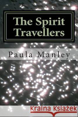 The Spirit Travellers Paula Manley 9781494717490