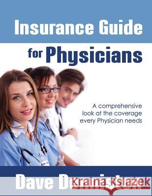 Insurance Guide for Doctors Dave Dennisto 9781494718671 Createspace