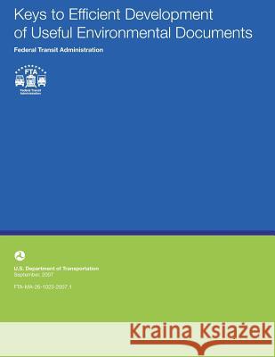 Keys to Efficient Development of Useful Environmental Documents U. S. Department of Transportation 9781494718794 Createspace