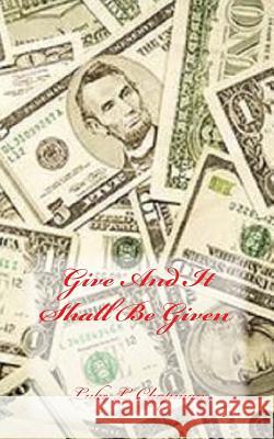 Give And It Shall Be Given Emerson, Charles Lee 9781494719340 Createspace