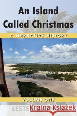 An Island Called Christmas: A Narrative History Lestor Gaynor 9781494721299