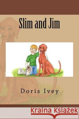 Slim and Jim Doris Ivey Emily Dawson 9781494721657 Createspace