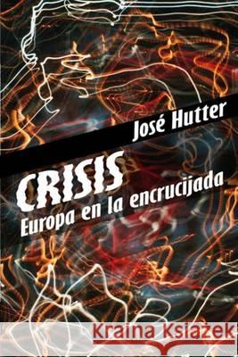 Crisis: Europa en la encrucijada Hutter, Samuel 9781494723521