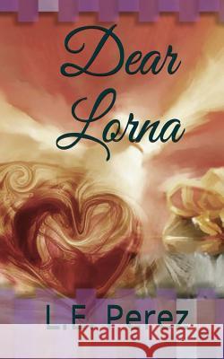 Dear Lorna L. E. Perez 9781494726690 Createspace