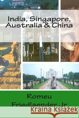 India, Singapore, Australia & China MR Romeu Friedlaende 9781494727147 Createspace