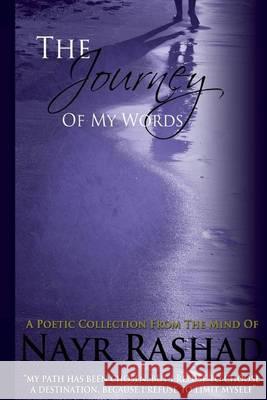 The Journey of My Words Nayr Rashad 9781494727857 Createspace