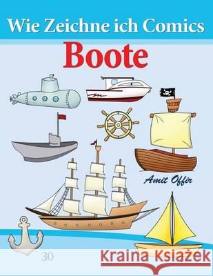 Wie Zeichne ich Comics - Boote: Zeichnen Bücher: Zeichnen für Anfänger Bücher Offir, Amit 9781494727864 Createspace