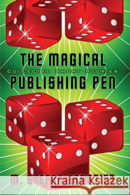 The Magical Publishing Pen M. Stefan Strozier 9781494728076