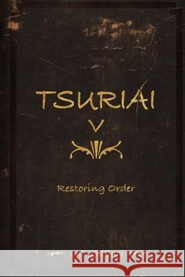 Tsuriai V: Restoring Order Kat Nox Jordan 9781494729165 Createspace