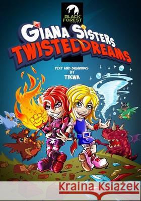 Giana Sisters: Twisted Dreams Mathias Tikwa Neumann 9781494735593