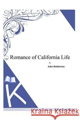 Romance of California Life John Habberton 9781494738754 Createspace